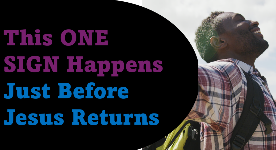 This One Sign Happens Just Before Jesus Returns